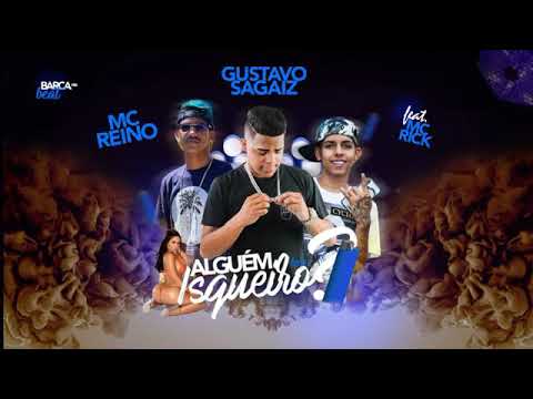 GUSTAVO SAGAZ, MC REINO E MC RICK - ALGUÉM TE ISQUEIRO MÚSICA NOVA EXCLUSIVA 2019