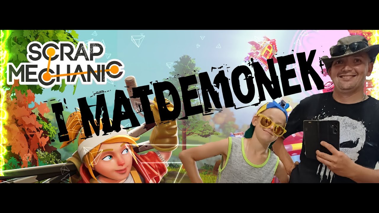 Matdemonek i kuba grają w Scrap Mechanic 4Fun
