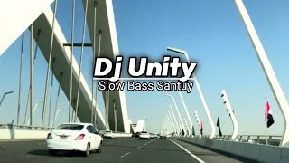 DJ Unity Slow Bass Terbaru Paling Santuy 2023