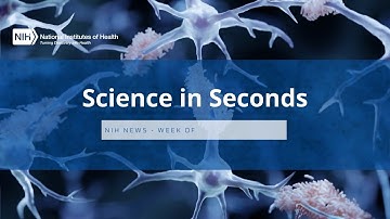 NIH Science in Seconds – Week of February 27, 2023