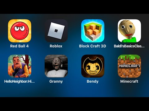 Red Ball 4,Roblox,Block Craft 3D,Baldi's BasicsEducation,Hello Neighbor,Granny,Bendy,MineCraft