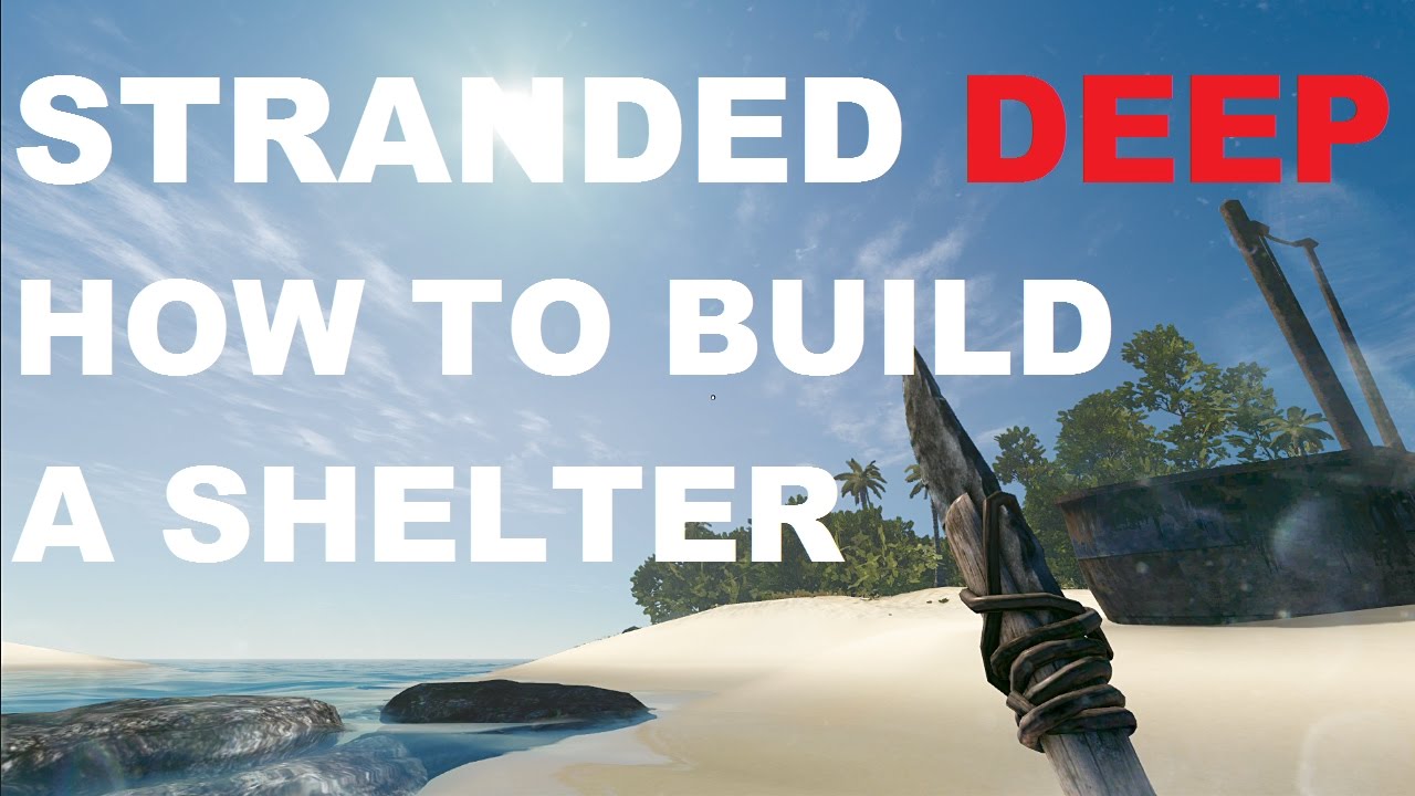 วิธีคราฟของ stranded deep 2022 New Stranded Deep How to build a Shelter