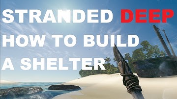 Stranded Deep How to build a Shelter