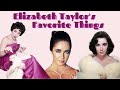 Elizabeth Taylor's Favorite Things
