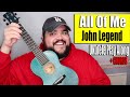 ALL OF ME - JOHN LEGEND | Ukulele Cover & Play Along with Chords