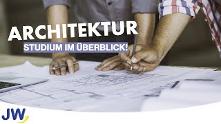 Das Architektur Studium im Überblick!