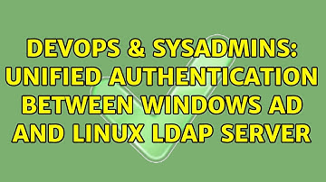 DevOps & SysAdmins: Unified Authentication between Windows AD and Linux LDAP Server (3 Solutions!!)