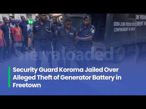 Security Guard Koroma Jailed Over Alleged Theft of Generator Battery in Freetown