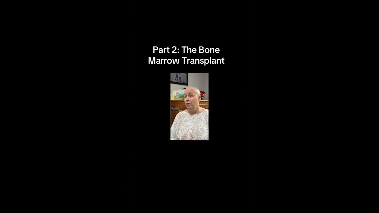 Part 2: The Bone Marrow Transplant 