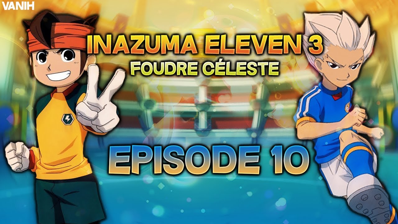 Inazuma eleven 3 Foudre celeste : épisode 10 [FR] - YouTube
