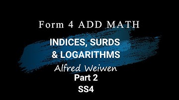 【中文】KSSM  FORM 4 ADD MATH: INDICES, SURDS & LOGARITHMS [PART 2]