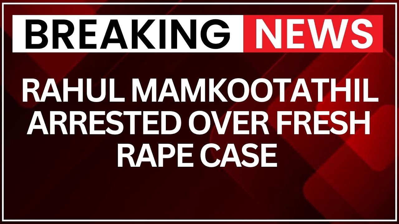 Rahul Mamkootathil Arrested Today: Ex-Congress MLA Arrested In Fresh Rape Case | NewsX