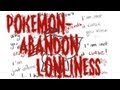 Pokemon- &quot;Abandon Lonliness&quot; Part 2/2