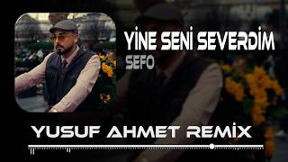 Tabii Bu Yarım Aklımla Yine Seni Sever (Yusuf Ahmet Remix) Sefo - Yine Seni Severdim