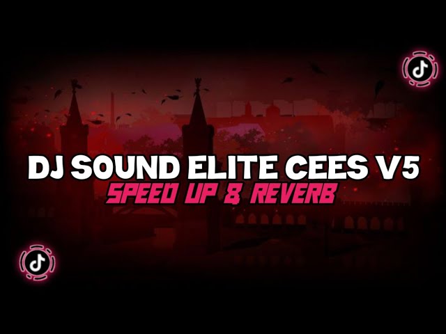 Dj Sound Elite Cees V5 JJ Kane Full Bass ( Speed Up & Reverb ) 🎧 class=