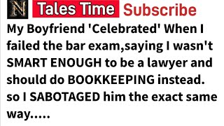 My boyfriend 'Celebrated' When I failed the bar exam, Saying I wasn't SMART ENOUGH to be a lawyer...