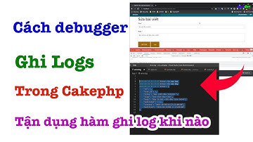 Cách debugger ghi log trong cakephp | Tận dụng ghi log khi nào để tăng hiệu suất khi code |dandev