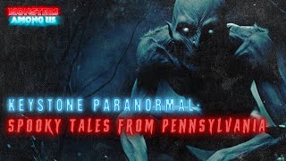Keystone Paranormal Spooky Tales From Pennsylvania sn 20 Ep 11 True Paranormal Stories