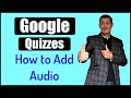 How to add audio files to your Google Quizzes #googlequizzes #teachonline
