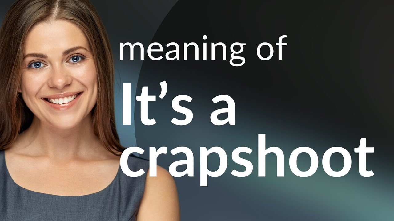 Understanding The Phrase It s A Crapshoot YouTube understanding-the-phrase-it-s-a-crapshoot-youtube
