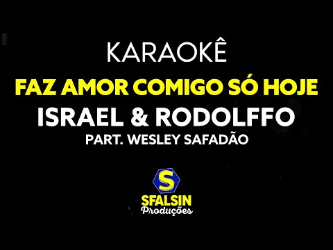 Video thumbnail for FAZ AMOR COMIGO SÓ HOJE - Israel & Rodolffo Part. Wesley Safadão