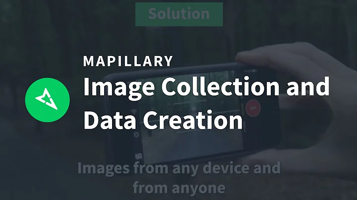 Mapillary - Scalable Image Collection and Map Data Creation