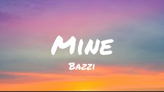 Bazzi- Mine (lyrics)