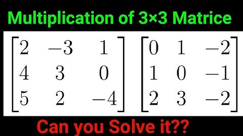 How to solve multiplication of a 3x3 matrix.