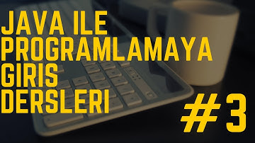 Java İle Programlamaya Giriş --  Scanner Yapısı İle Kullanıcı Girdileri
