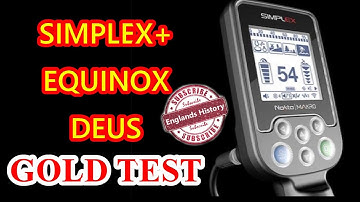 SIMPLEX, DEUS, EQUINOX, GOLD TEST, METAL DETECTING UK