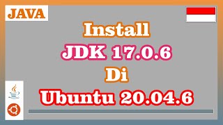 Install Java Development Kit 17.0.6 di Ubuntu 20.04.6