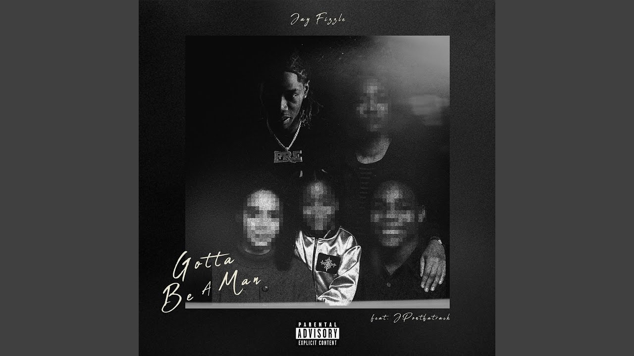 Gotta Be A Man (feat. JpOnThaTrack)