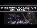 Josh Groban - In The Round Boise Fans [Extras]