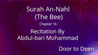 Surah An-Nahl (The Bee) Abdul-bari Mohammad Quran Recitation