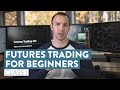 How To Trade Futures For Beginners | The Basics of Futures Trading [Class 1]