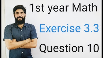 11 Class Math Exercise 3.3 Question 10 | 1st Year Math Exercise 3.3 Question 10 | M. Hilal