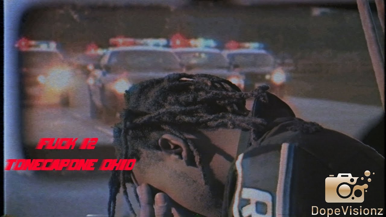 Tone Capone OHIO - Fuck 12 [Dir. Dopevisionz]