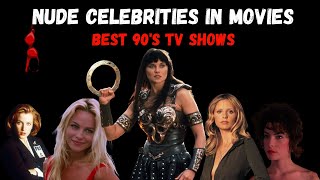 Nude Celebrities In Movies / Best 90's TV Shows / Part 3