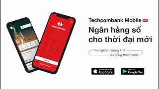MỞ TÀI KHOẢN 100% ONLINE TẠI APP TECHCOMBANK MOBILE