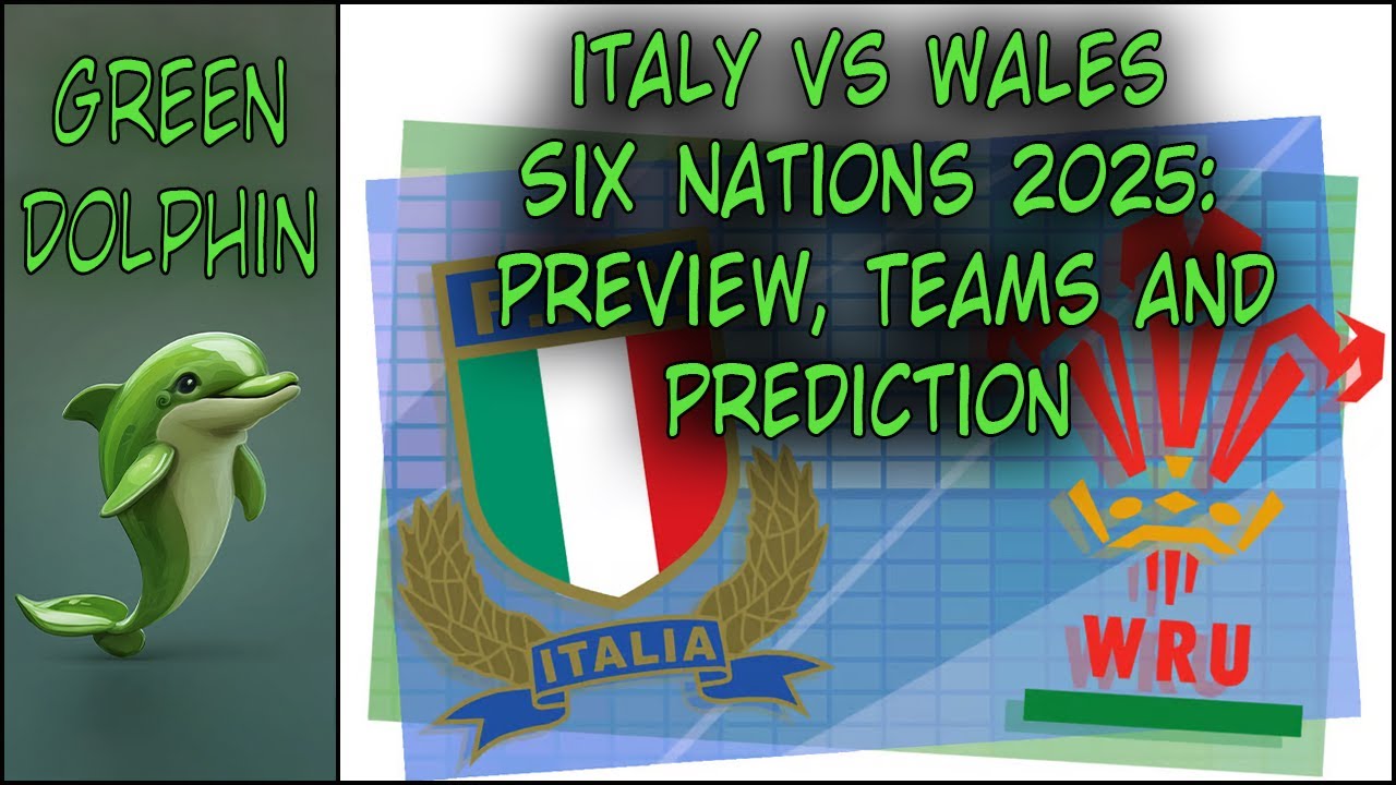Italy vs Wales, Six Nations 2025 Preview, Teams and Prediction - YouTube