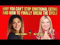 Why You Can't Stop Emotional Eating And How to Finally Break the Cycle - Sherry Shaban and Lily
