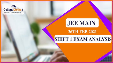JEE Main 26th Feb 2021 Shift 1 Question Paper Analysis