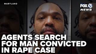 Federal agents search for Maryland man convicted in 2002 rape case