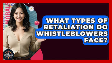 What Types Of Retaliation Do Whistleblowers Face? - The Ethical Compass