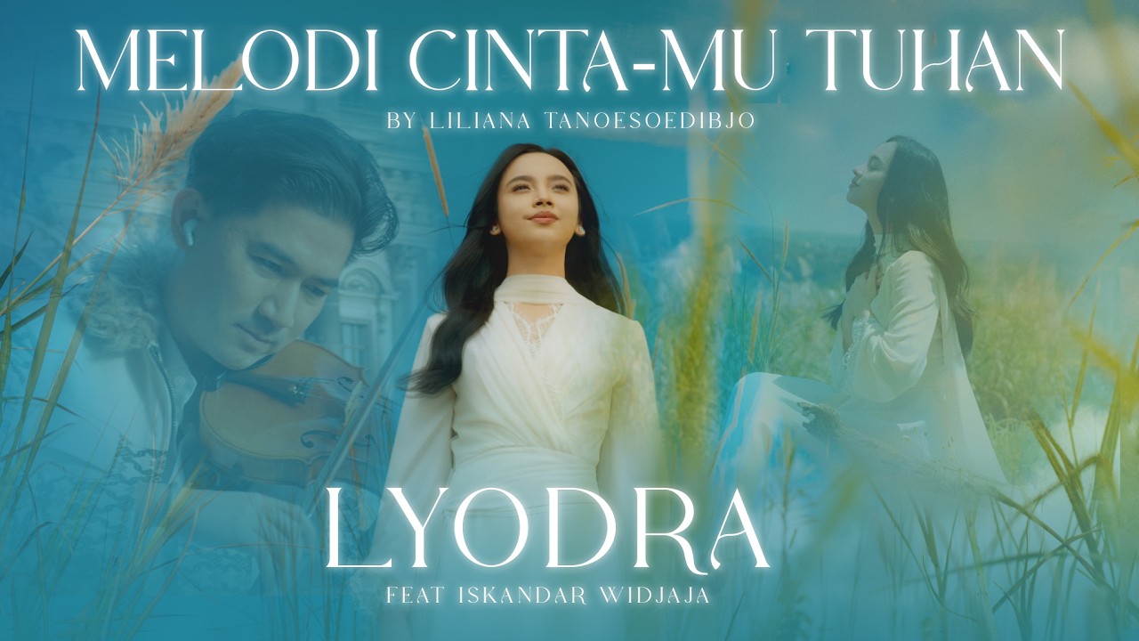LYODRA FT. ISKANDAR WIDJAJA - MELODI CINTA-MU TUHAN (OFFICIAL MUSIC VIDEO)