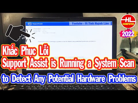 Khắc Phục Lỗi SupportAssist is Running a System Scan to Detect Any Potential Hardware Problems