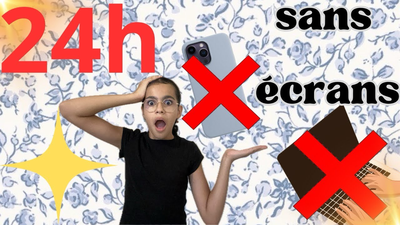 24h SANS ÉCRANS 📵