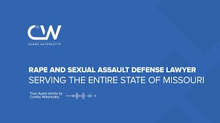 Rape Defense Lawyer St. Louis - Sexual Assault Defense Attorneys Serving ALL of Missouri