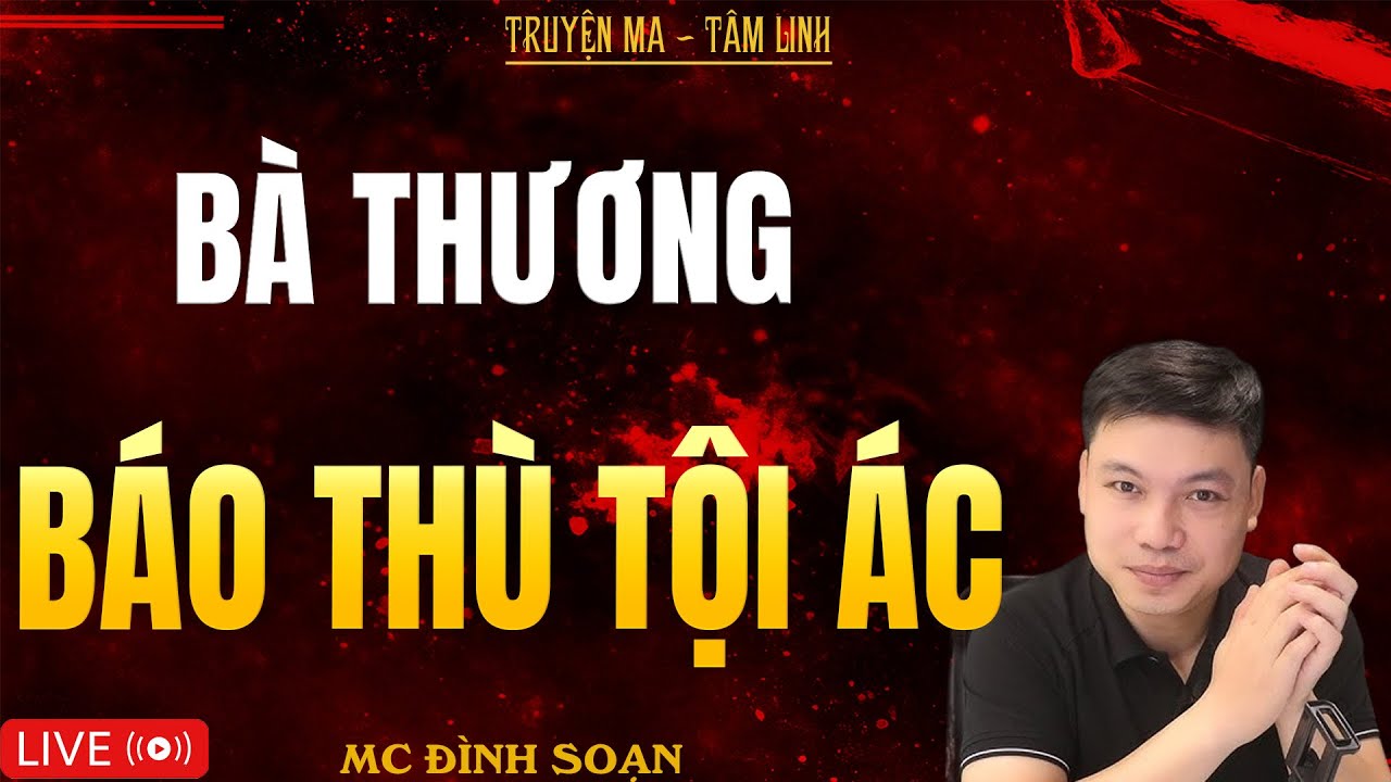 BÀ THƯƠNG BÁO THÙ TỘI ÁC | Truyện Ma Kinh Dị - Tuyển Tập Truyện Ma Đình Soạn Hay Nhất 2025