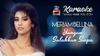 Download lagu Meriam Bellina - Jangan Salahkan Siapa (Karaoke)